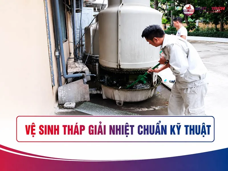 Vệ sinh tháp giải nhiệt đúng cách: Quy trình chi tiết từ A-Z