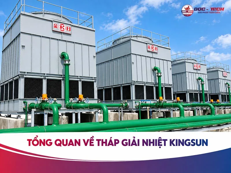 Tháp giải nhiệt Kingsun: Phân loại, giá bán và cách chọn