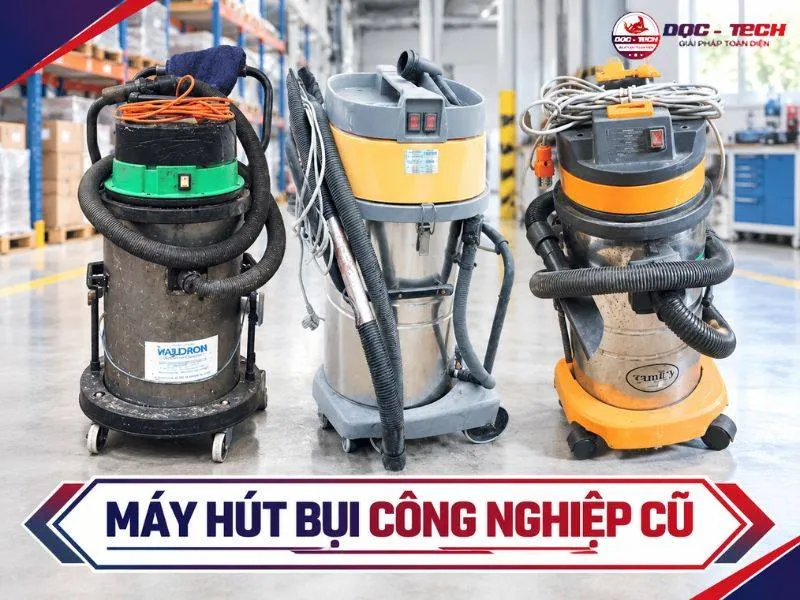 6+ Nơi Bán Máy Hút Bụi Công Nghiệp Cũ Giá Tốt, Máy Khỏe
