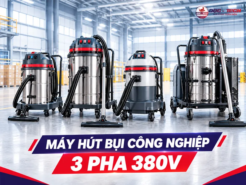 10+ máy hút bụi công nghiệp 3 pha hút khỏe, siêu bền 2026