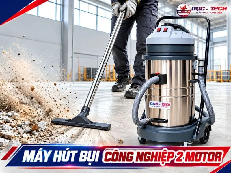 Máy Hút Bụi Công Nghiệp 2 Motor: 4 Cỗ Máy Đáng Tiền