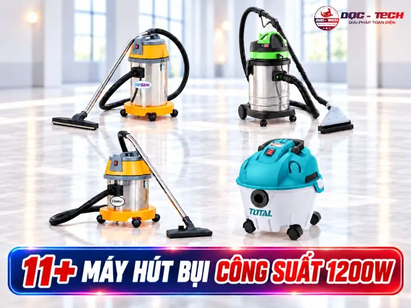 11+ máy hút bụi công suất 1200W hút sạch, giá mê ly