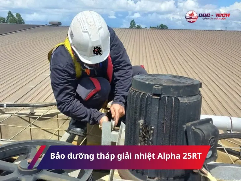 Hướng dẫn bảo dưỡng tháp giải nhiệt Alpha 25RT
