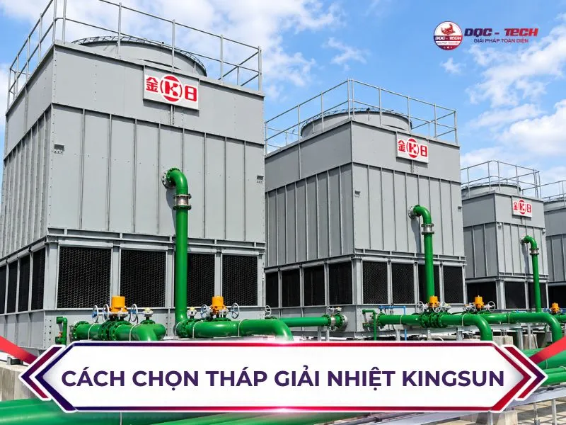 Chia sẻ kinh nghiệm chọn mua tháp giải nhiệt Kingsun