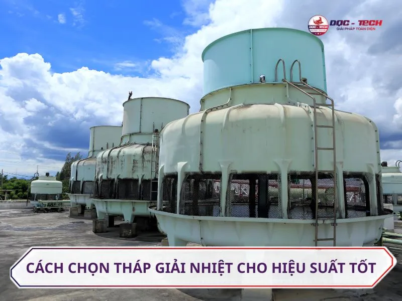 Hướng dẫn chọn mua tháp làm mát tối ưu hiệu suất