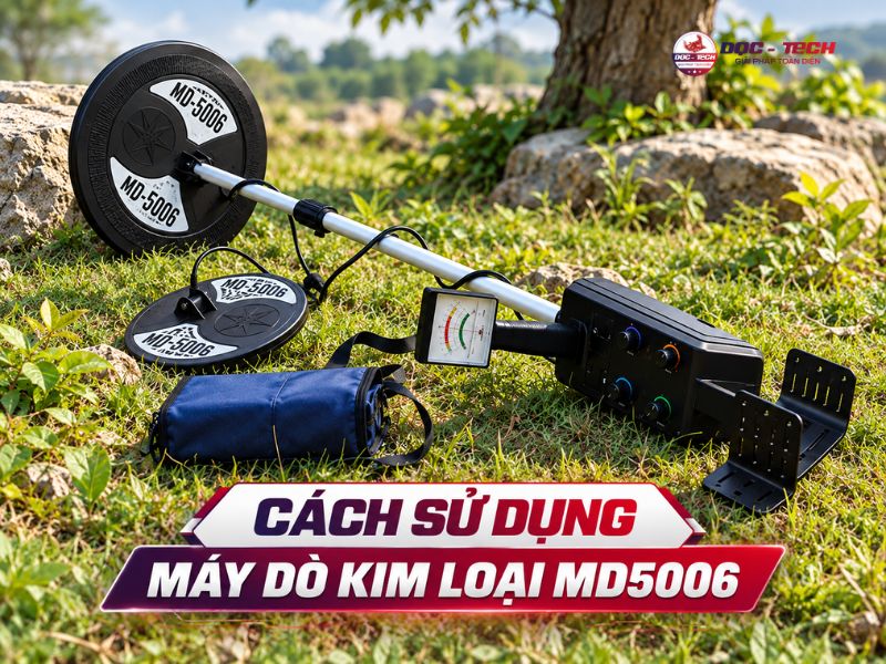 Các bước sử dụng máy dò kim loại MD5006