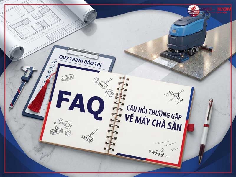 Câu hỏi thường gặp khi chọn mua máy chà sàn tốt nhất