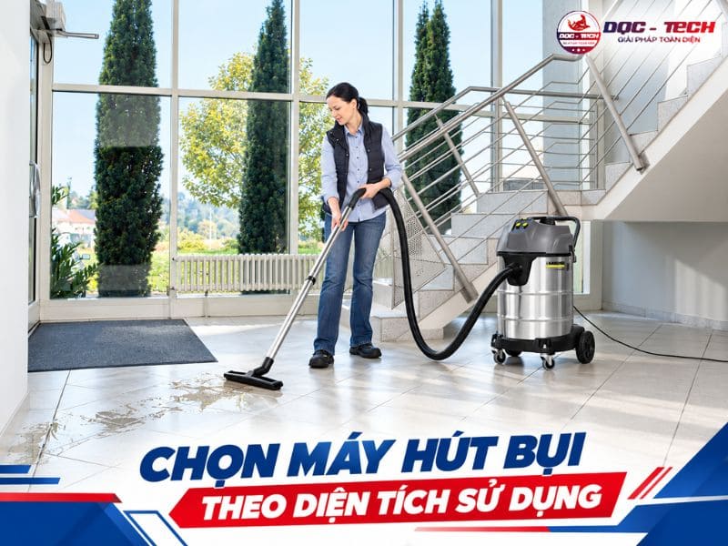 Chọn thuê máy hút bụi công suất lớn theo diện tích sử dụng