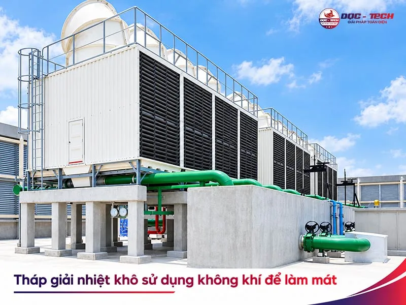 Tháp giải nhiệt khô là gì?