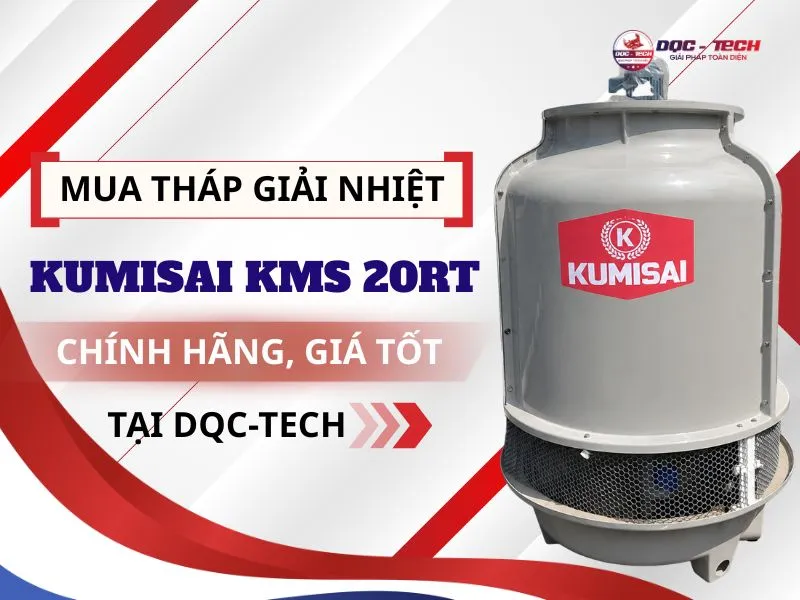 DQC-TECH là địa chỉ uy tín phân phối tháp giải nhiệt  Kumisai KMS 20RT chính hãng