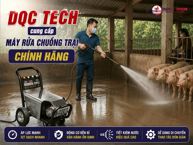 DQC-TECH cung cấp máy rửa chuồng trại chính hãng DQC-TECH cung cấp máy rửa chuồng trại chính hãng