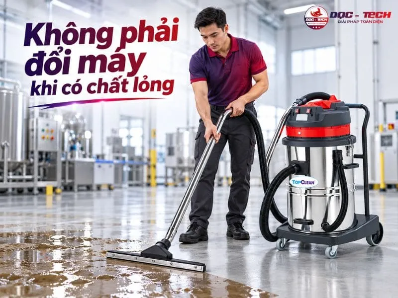 Không phải đổi máy hút bụi công suất lớn TopClean TC 70W khi gặp chất lỏng