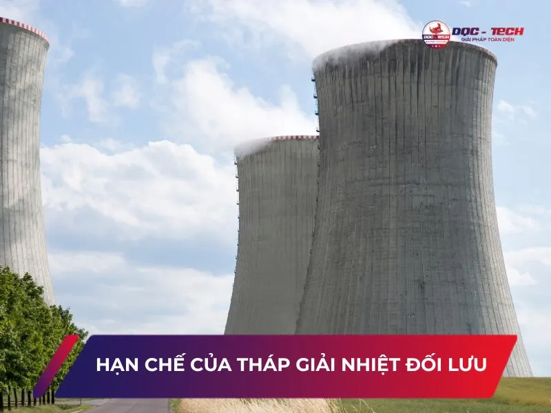 Tháp giải nhiệt đối lưu có nhược điểm gì