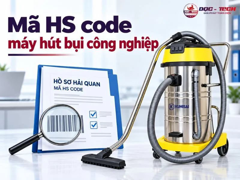 Mã HS code máy hút bụi công nghiệp là mã dùng để phân loại khi nhập khẩu