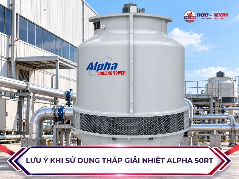 Lưu ý những gì khi vận hành tháp tản nhiệt Alpha 50RT