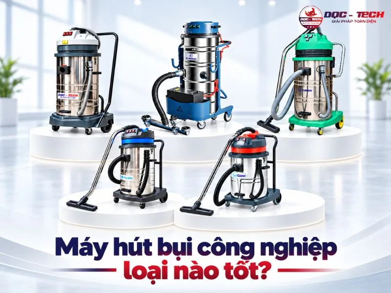 Máy hút bụi công nghiệp loại nào tốt nhất hiện nay