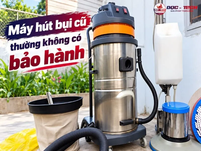 Mua thiết bị hút bụi công nghiệp cũ thường không có bảo hành