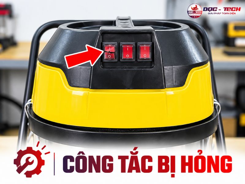 Công tắc nguồn của máy hút bụi bị hỏng