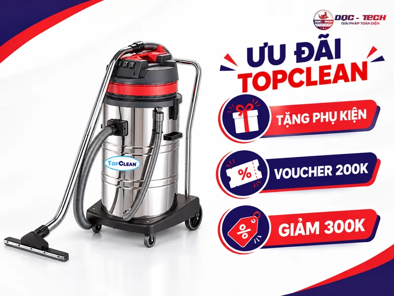 mua máy hút bụi topclean tại dqc tech nhận nhiều ưu đãi