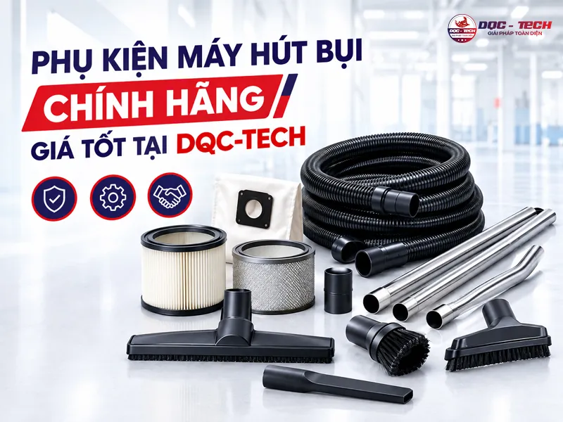 mua phụ kiện máy hút bụi chính hãng tại dqc tech