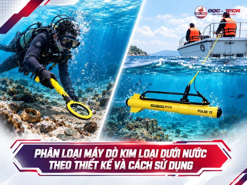 Phân loại máy rà kim loại dưới nước theo thiết kế và cách dùng