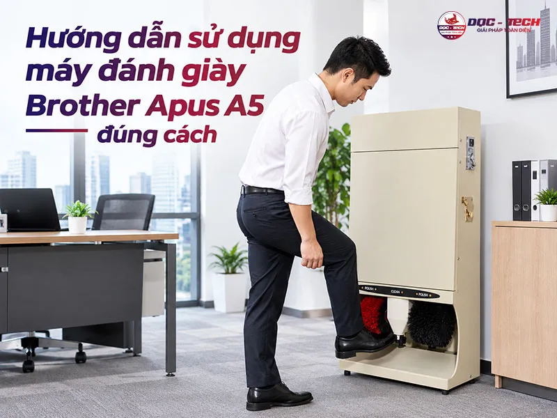 Cách sử dụng máy làm sạch giày Brother Apus A5