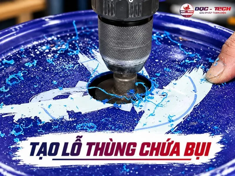 Tạo lỗ cho thùng chứa bụi