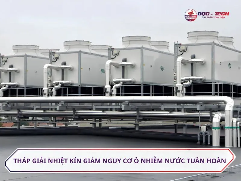 Tháp giải nhiệt kín hạn chế nhiễm bẩn và ô nhiễm nước tuần hoàn