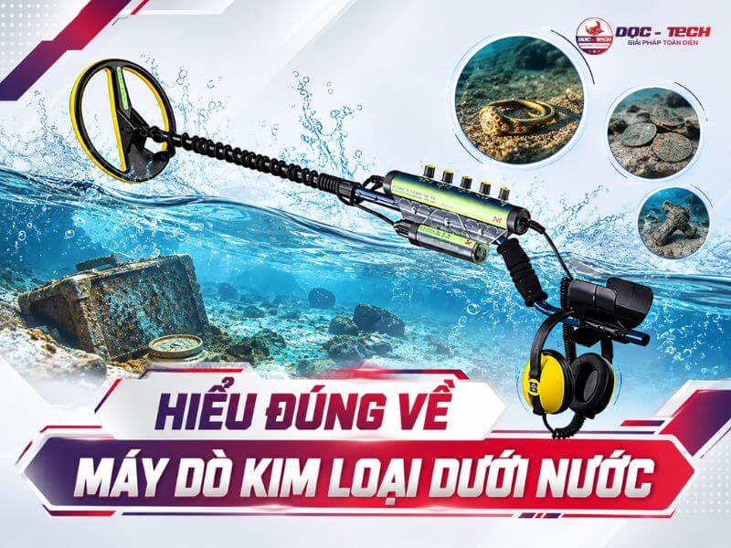 Hiểu đúng về máy dò kim loại dưới nước