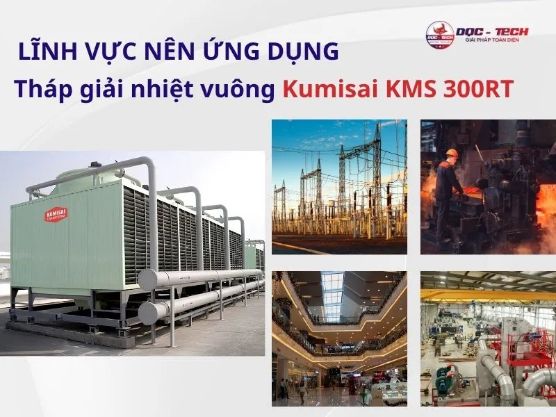 Lĩnh vực nên đầu tư tháp vuông Kumisai KMS 300RT