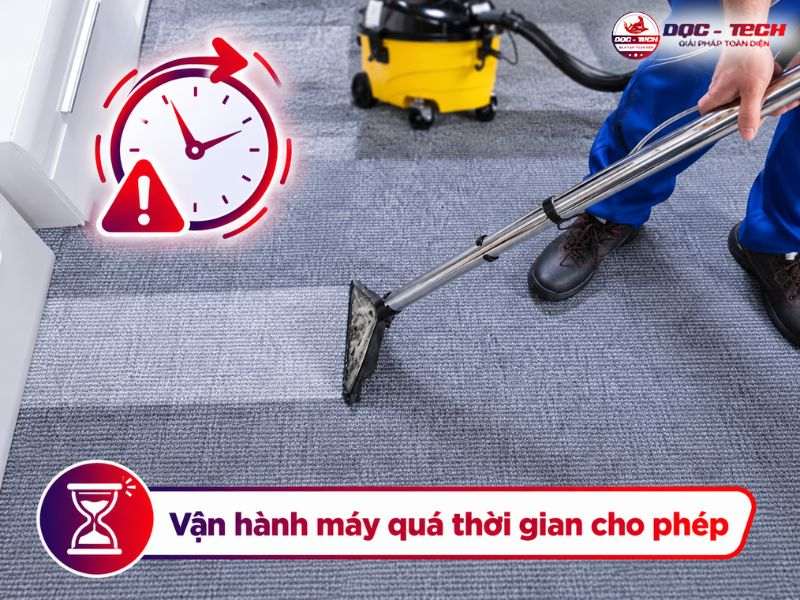 Sai lầm khi vận hành máy làm sạch thảm quá thời gian cho phép